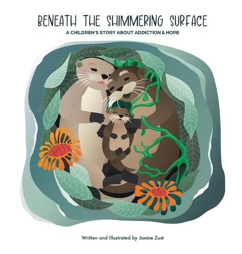 Beneath the Shimmering Surface: A Children's Story About Addiction and Hope