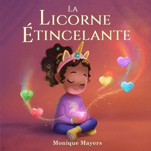 La Licorne Étincelante: Un album tendre pour aider les enfants à apprivoiser leur timidité et à briller à leur façon