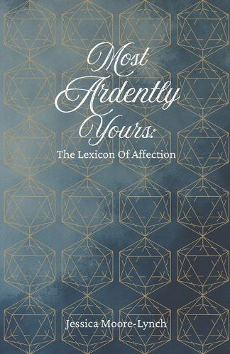Most Ardently Yours: A Lexicon Of Affection