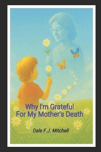 Why I'm Grateful For My Mother's Death