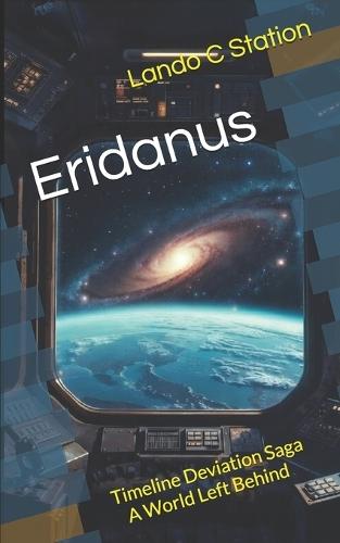 Eridanus: Timeline Deviation Saga - A World Left Behind