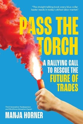 Pass the Torch: A Rallying Call to Rescue the Future of Trades