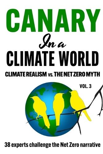 Canary in a Climate World: Climate Realism vs The Net Zero Myth