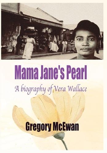 Mama Jane's Pearl: A Biography of Vera Wallace