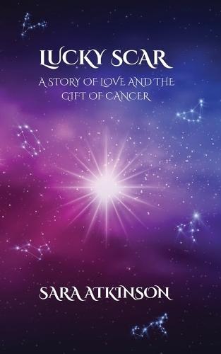 Lucky Scar: A Story of Love and the Gift of Cancer