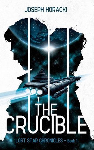 The Crucible: Lost Star Chronicles Book 1