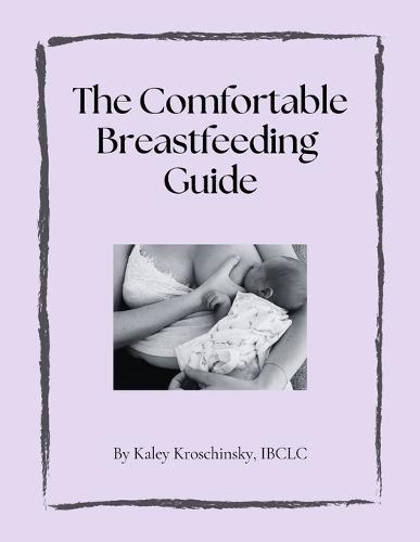 The Comfortable Breastfeeding Guide
