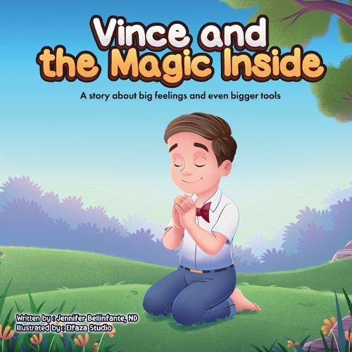 Vince and the Magic Inside: A story about big feelings and even bigger tools