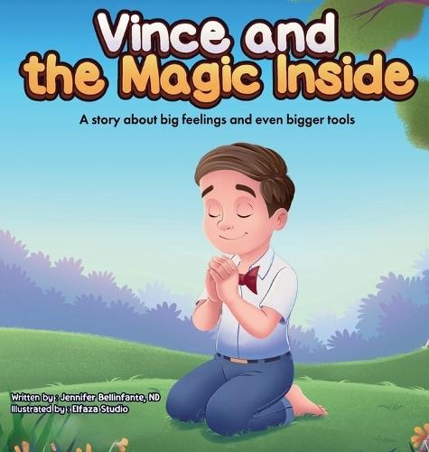 Vince and the Magic Inside: A story about big feelings and even bigger tools
