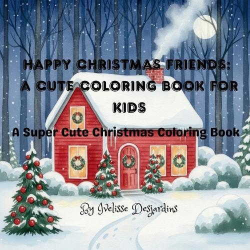 Happy Christmas Friends: A Cute Coloring Book for Kids