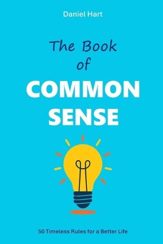 The Book of Common Sense: 50 Timeless Rules for a Better Life