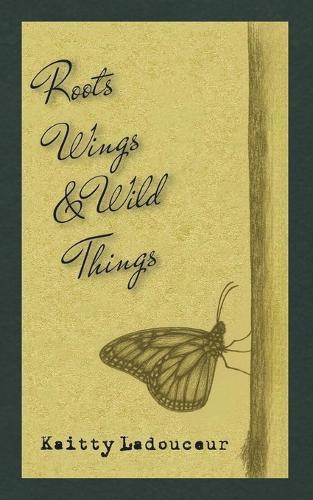 Roots, Wings, & Wild Things