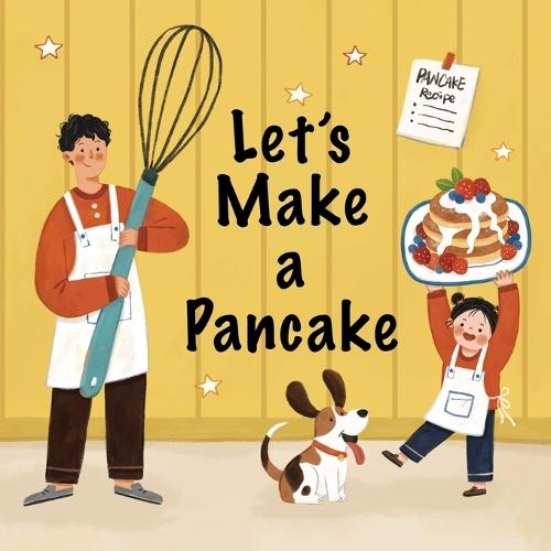 Let's Make a Pancake: A Sweet and Simple Bilingual Story for Families Who Love to Cook Together