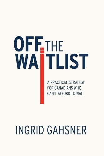 Off The Waitlist: A Practical Strategy for Canadians Who Can't Afford to Wait