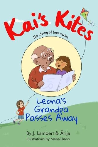 Kai's Kites - Leona's Grandpa Passes Away: The String of Love Series