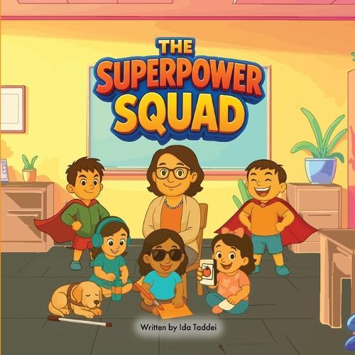 The Superpower Squad: Everyone Belongs Children's Book Inclusion makes friendships and kindness grow Different means special not smaller, not less, together we shine Ages 3-7