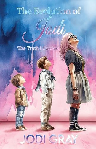 The Evolution of Jodi: The Truth I Carried