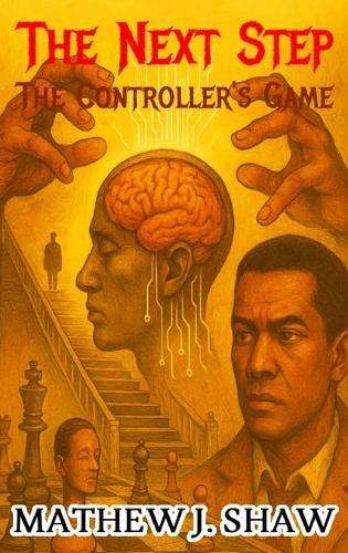 The Next Step: The Controller's Game - A Psychological Thriller of Control, Free Will, and Mind Games. A Dark Psychological Crime Thriller