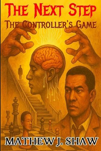 The Next Step: The Controller's Game - A Psychological Thriller of Control, Free Will, and Mind Games. A Dark Psychological Crime Thriller