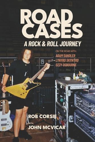Road Cases: A Rock and Roll Journey