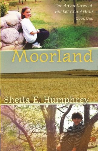 Moorland: the Adventures of Bucket and Arthur Book 1