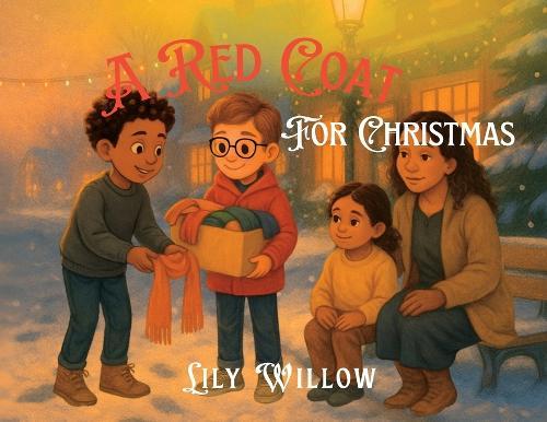 A Red Coat for Christmas: A Story of Kindness, Hope, and the Warmth of Giving