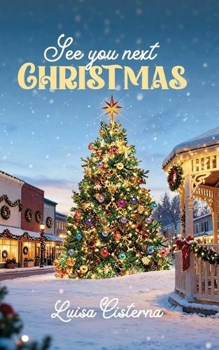 See You Next Christmas: An Inspirational Christmas Novella