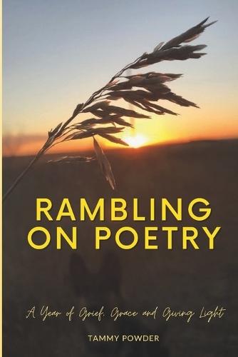 Rambling On Poetry: A Year of Grief, Grace and Giving Light