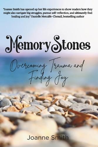 Memory Stones: Overcoming Trauma and Finding Joy