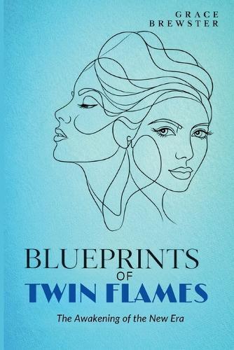 Blueprints of Twin Flames: The Awakening of the New Era