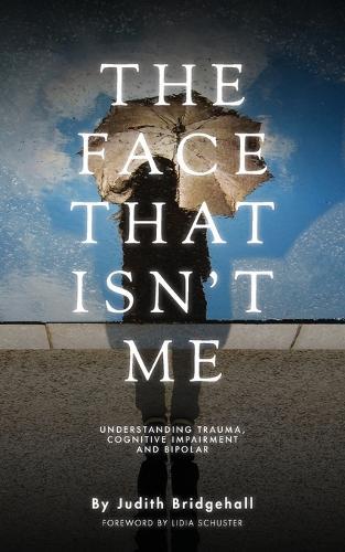 The Face That Ins't Me: Understanding Trauma, Cognitive Impairment and Bipolar