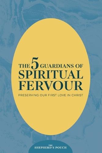 The Five Guardians of Spiritual Fervour: Preserving Our First Love in Christ