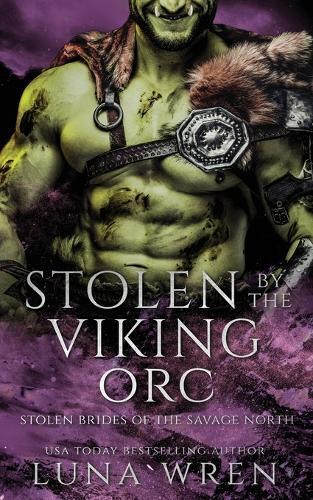Stolen by the Viking Orc: An Enemies to Lovers Spicy Romantasy