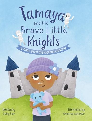 Tamaya and the Brave Little Knights: A Story About Overcoming Leukemia