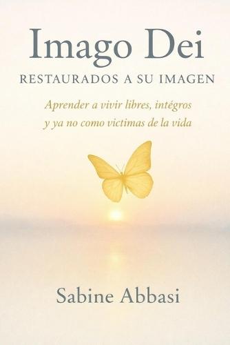 Imago Dei - Restaurados a Su Imagen: Renovados por Él - Vivir en libertad, dignidad y gozo