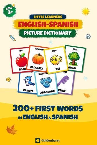 Little Learners English-Spanish Picture Dictionary: Learn Spanish with 200+ First Words for Kids Ages 3 and Up