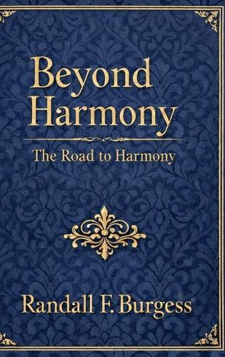 Beyond Harmony: The Road to Harmony (Hardcover): The Road to Harmony: The Road to Harmony (Hardcover): The Road to Harmony