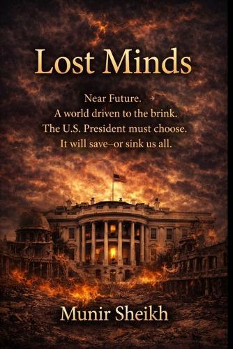 Lost Minds: A Near-Future Geopolitical Novel of Power, Decisions, and Global Conflict