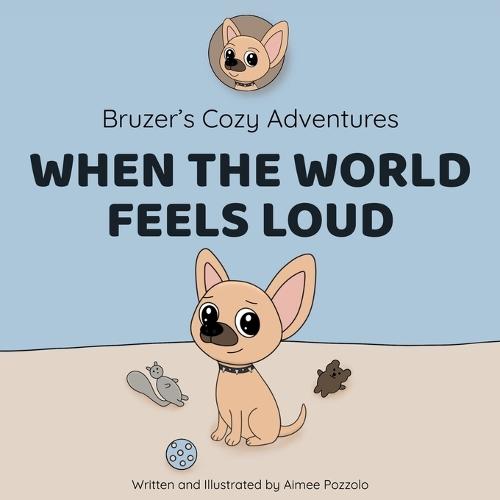 Bruzer's Cozy Adventures: When The World Feels Loud