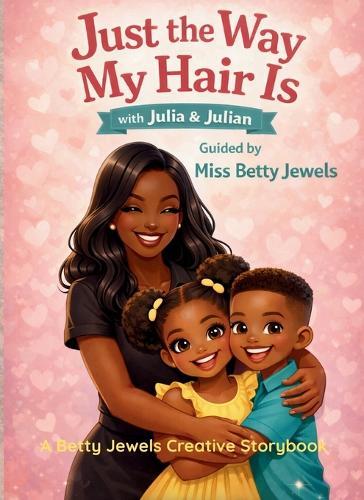 Just The Way My Hair Is With Julia & Julian: Guided by Miss Betty Jewels