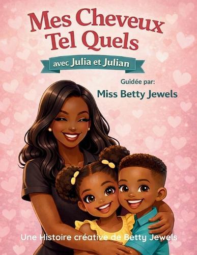 Mes Cheveux Tel Quels avec Julia et Julian: Guidée par Miss Betty Jewels