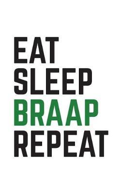 Eat Sleep Braap Repeat: Eat Sleep Braap Repeat Notebook - Cool Motocross Biker Doodle Diary Book Gift For Dirtbike Lovers, Riders And Racers Who Love Dirt Bike Racing In Supercross Enduro And Moto Mx Trail Races