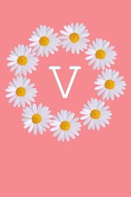 V: Monogram Initial Notebook Journal with Beautiful Wild Flower Pink Cover