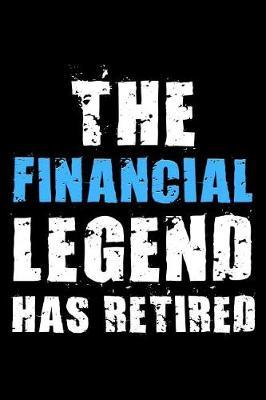 The Financial legend has retired: Notebook (Journal, Diary) for Financial planners retiring 120 lined pages to write in
