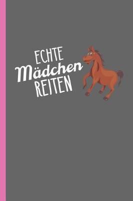 Echte M dchen reiten: Notizbuch, Journal oder Reit Tagebuch f r Beruf & Hobby - liniert