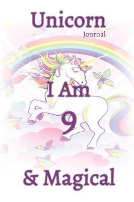 Unicorn Journal I am 9 & Magical: space for writing and drawing, and positive sayings, A Unicorn Journal Notebook for Boys and Girls / 9 Year Old Birthday Gift for Girls!, with MORE UNICORNS INSIDE