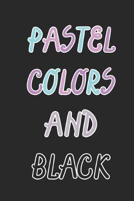 Pastel Colors And Black: Blank Lined Notebook ( Kawaii ) Black