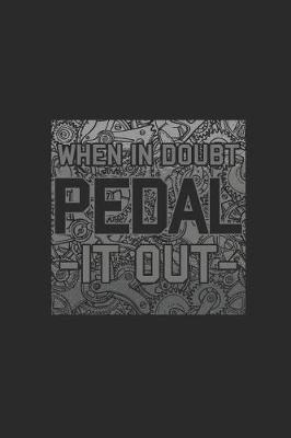 When In Doubt Pedal It Out: Cycle Sport Notebook, Graph Paper (6 x 9 - 120 pages) Sports Themed Notebook for Daily Journal, Diary, and Gift