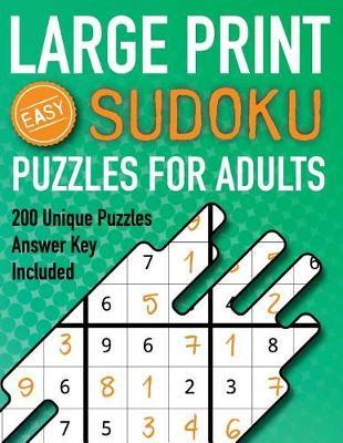 Large Print Sudoku Puzzles For Adults Easy 200 Unique Puzzles Answer Key Included: Beginners 9x9 Larger Oversized Grids with Wide Margins for Adults that Enjoy Activity Books - Difficulty Easy