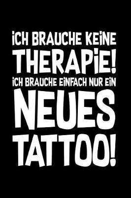 Therapie? Lieber Tattoo: Notizbuch / Notizheft f r T towieren T towierung T towierer T towierte-r A5 (6x9in) liniert mit Linien